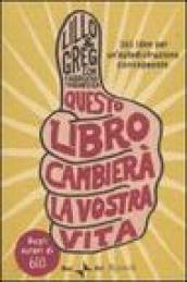 Questo libro cambierà la vostra vita. 365 idee di autodistruzione consapevole