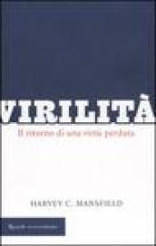 Virilità. Il ritorno di una virtù perduta