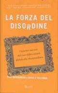 La forza del disordine. I benefici nascosti del caos dall'economia globale alla vita quotidiana