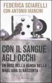 Con il sangue agli occhi. Un boss della banda della Magliana si racconta