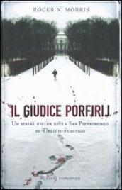 Il giudice Porfirij. Un serial killer nella San Pietroburgo di «Delitto e Castigo»