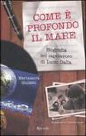 Come è profondo il mare. Biografia del capolavoro di Lucio Dalla