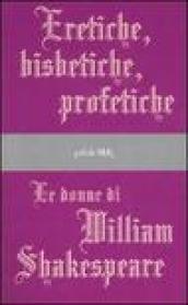 Eretiche, bisbetiche, profetiche. Le donne di William Shakespeare