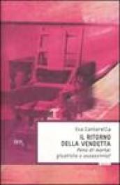 Il ritorno della vendetta. Pena di morte: giustizia o assassinio?