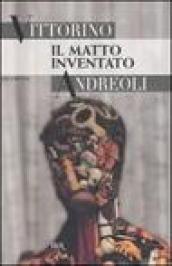 Il matto inventato