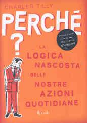 Perché? La logica nascosta delle nostre azioni quotidiane