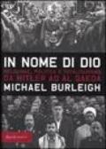 In nome di Dio. Religione, politica e totalitarismo da Hitler ad al Qaeda