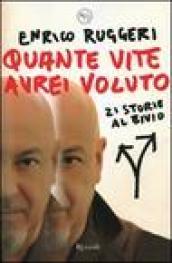 Quante vite avrei voluto. 21 storie al bivio