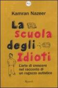 La scuola degli idioti. L'arte di crescere nel racconto di un ragazzo autistico