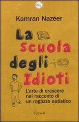 La scuola degli idioti. L'arte di crescere nel racconto di un ragazzo autistico