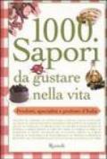 Mille sapori da gustare nella vita. Prodotti, specialità e profumi d'Italia