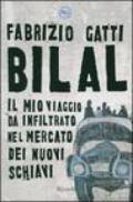 Bilal. Il mio viaggio clandestino nel mercato dei nuovi schiavi