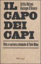 Il capo dei capi. Vita e carriera criminale di Totò Riina