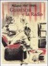 Milano 1947-1949: Guareschi e la radio. Ediz. illustrata