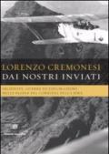 Dai nostri inviati. Inchieste, guerre ed esplorazioni nelle pagine del«Corriere della Sera». Ediz. illustrata