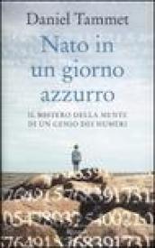 Nato in un giorno azzurro. Il mistero della mente di un genio dei numeri