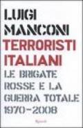 Terroristi italiani. Le Brigate Rosse e la guerra totale 1970-2008
