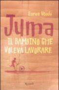 Juma. Il bambino che voleva lavorare