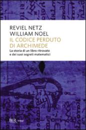 Il codice perduto di Archimede. La storia di un libro ritrovato e dei suoi segreti matematici