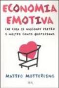 Economia emotiva. Che cosa si nasconde dietro i nostri conti quotidiani