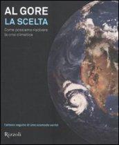 La scelta. Come possiamo risolvere la crisi climatica. Ediz. illustrata