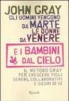 Gli uomini vengono da Marte, le donne da Venere e i bambini dal cielo. Il metodo Gray per crescere figli sereni, collaborativi e sicuri di sé