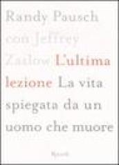 L'ultima lezione. La vita spiegata da un uomo che muore