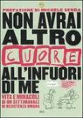 Non avrai altro «Cuore» all'infuori di me. Vita e miracoli di un settimanale di resistenza umana