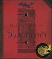 Dragologia. Manuale tecnico per dragologi. Ediz. illustrata