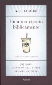 Un anno vissuto biblicamente. 365 giorni seguendo alla lettera le Sacre Scritture