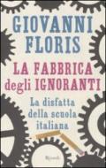 La fabbrica degli ignoranti. La disfatta della scuola italiana