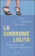 La sindrome Lolita. Perché i nostri figli crescono troppo in fretta