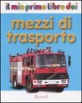 Il mio primo libro dei mezzi di trasporto. Ediz. illustrata