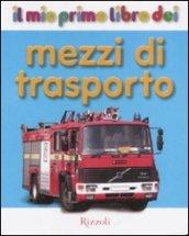 Il mio primo libro dei mezzi di trasporto. Ediz. illustrata