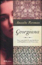 Georgiana. Vita e passioni di una duchessa nell'Inghilterra del Settecento