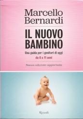 Il nuovo bambino. Una guida per i genitori di oggi. Da 0 a 11 anni