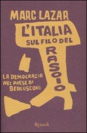 Italia sul filo del rasoio. La democrazia nel paese di Berlusconi (L')