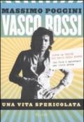 Vasco Rossi. Una vita spericolata. Ediz. illustrata