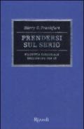 Prendersi sul serio. Filosofia essenziale dell'amore per se