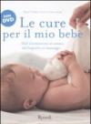 Le cure per il mio bebè. Con DVD