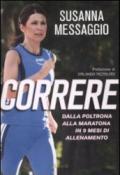 Correre. Dalla poltrona alla maratona in 9 mesi di allenamento