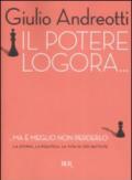 Il potere logora: …ma è meglio non perderlo.La storia, la politica, la vita in 330 battute