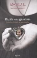 Rapita dalla giustizia: Come ho ritrovato la mia famiglia (Saggi)