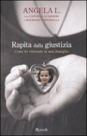 Rapita dalla giustizia: Come ho ritrovato la mia famiglia (Saggi)