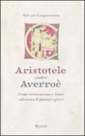 Aristotele contro Averroè. Come cristianesimo e Islam salvarono il pensiero greco