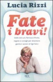 Fate i bravi! Dalla tata più famosa d'Italia, regole e consigli per diventare genitori sereni di figli felici