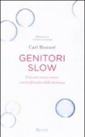 Genitori slow. Educare senza stress con la filosofia della lentezza