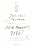 Dove andiamo, papà? Vivere, piangere, ridere con due figli diversi dagli altri