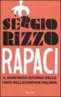 Rapaci. Il disastroso ritorno dello stato nell'economia italiana