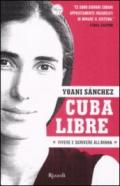 Cuba libre. Vivere e scrivere all'Avana